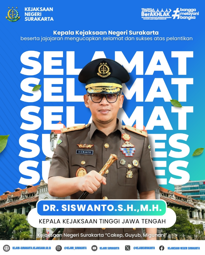 Selamat dan Sukses Atas Pelantikan Bapak Dr. Siswanto, S.H., M.H. sebagai Kepala Kejaksaan Tinggi Jawa Tengah.