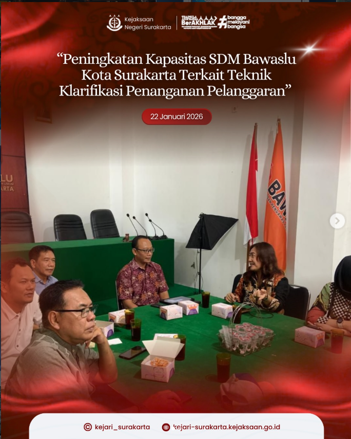 Peningkatan KapasiPeningkatan Kapasitas SDM Bawaslu Kota Surakarta terkait Teknik Klarifikasi Penanganan Pelanggaran