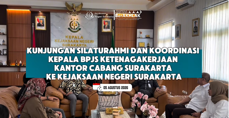 Kunjungan Silaturahmi Dan Koordinasi Kepala BPJS Ketenagakerjaan Kantor Cabang Surakarta Ke Kejaksaan Negeri Surakarta